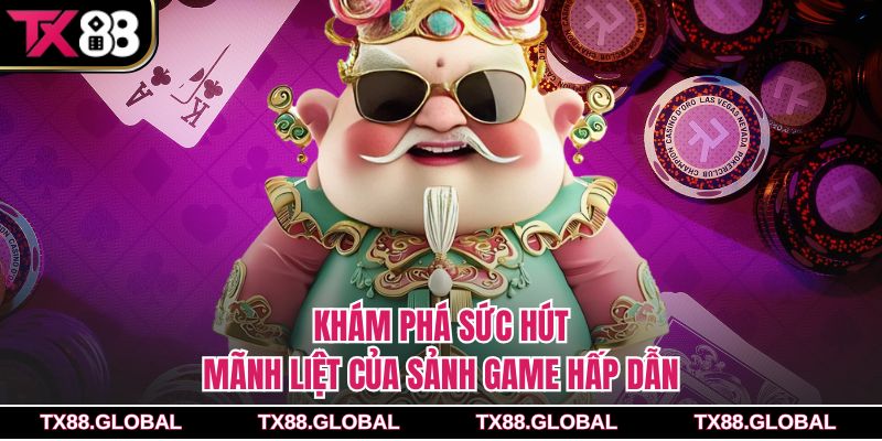 Khám phá sức hút mãnh liệt của sảnh game hấp dẫn