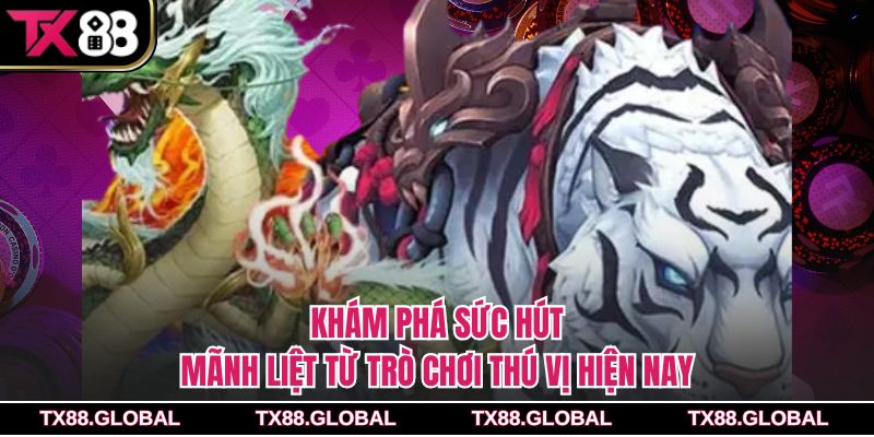 Khám phá sức hút mãnh liệt từ trò chơi thú vị hiện nay