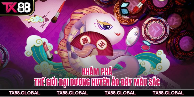 Khám phá thế giới đại dương huyền ảo đầy màu sắc