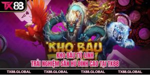 Kho Báu Tứ Linh – Trải Nghiệm Săn Hũ Đỉnh Cao Tại Tx88