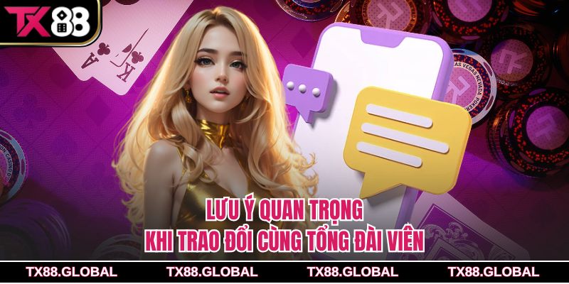 Lưu ý quan trọng khi trao đổi cùng tổng đài viên