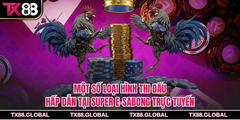 Một số loại hình thi đấu hấp dẫn tại Super E-Sabong trực tuyến
