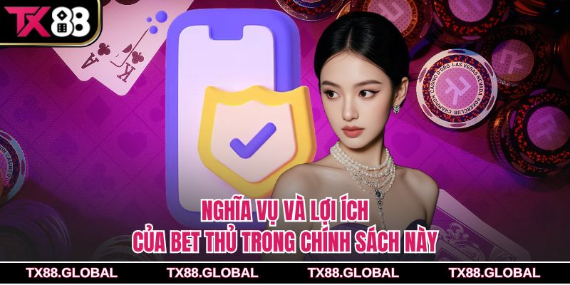 Nghĩa vụ và lợi ích của bet thủ trong chính sách này