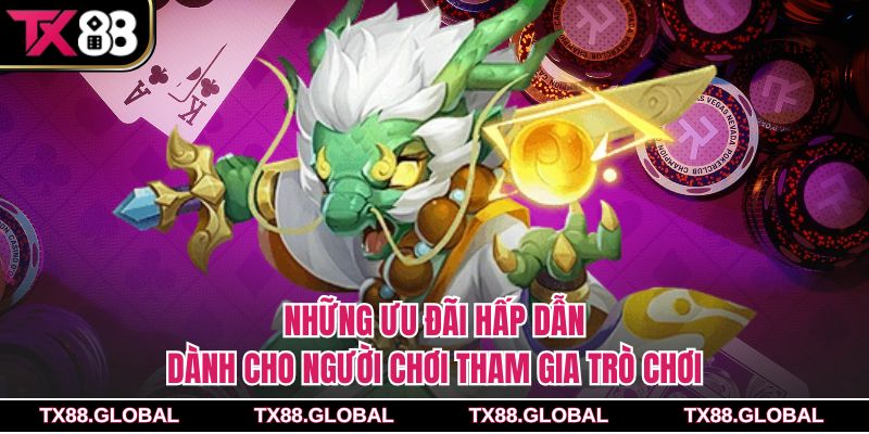 Những ưu đãi hấp dẫn dành cho người chơi tham gia trò chơi