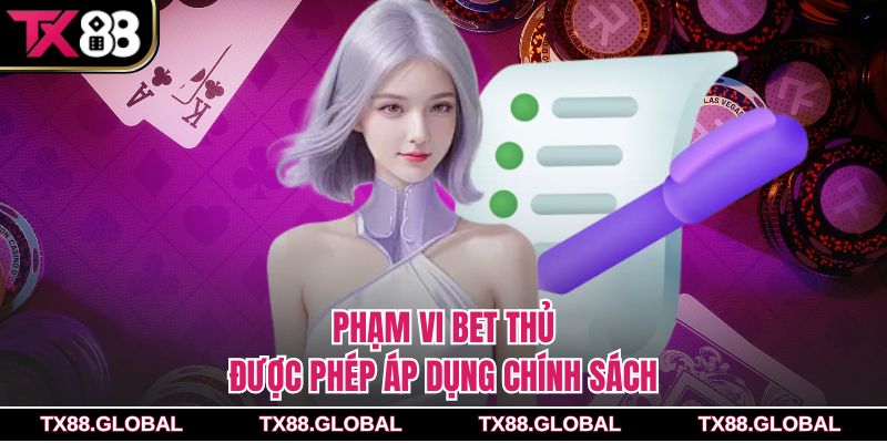Phạm vi bet thủ được phép áp dụng chính sách