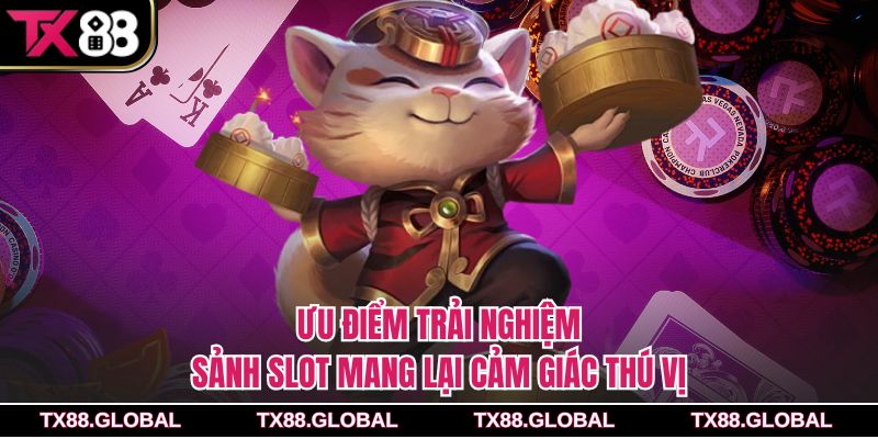 Ưu điểm trải nghiệm sảnh Slot mang lại cảm giác thú vị