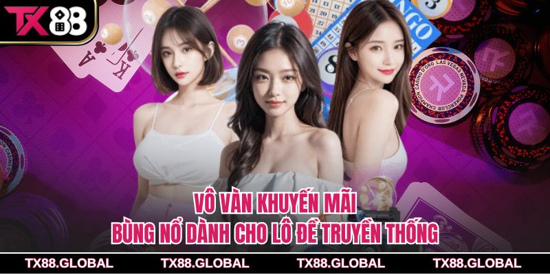 Vô vàn khuyến mãi bùng nổ dành cho lô đề truyền thống